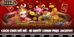 Cách Chơi Nổ Hũ | Bí Quyết Để Chinh Phục Jackpot 2025