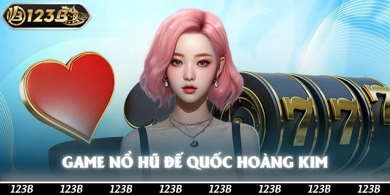 Game nổ hũ Đế Quốc Hoàng Kim