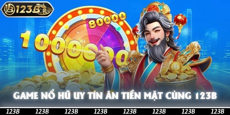 Game Nổ Hũ Uy Tín Và Top Game Phải Thử Tại 123b