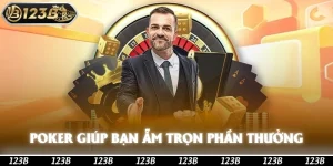 Poker Giúp Bạn Ẵm Trọn Phần Thưởng Tại 123b