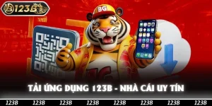 Tải App 123b - Ứng Dụng Nhà Cái Chất Lượng Và Uy Tín Nhất