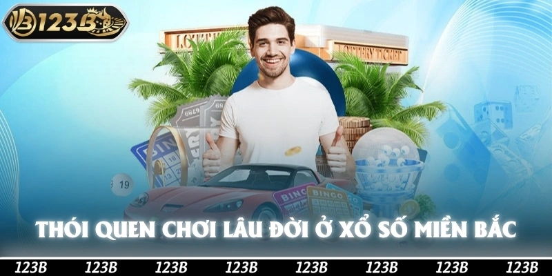 Thói quen chơi lâu đời của xổ số Miền Bắc