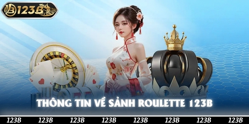 Thông tin về sảnh Roulette 123b
